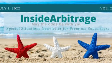 Inside Arbitrage Special Situations Newsletter: July 2022