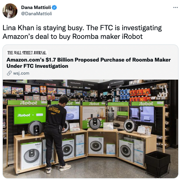Lina Khan is staying busy. The FTC is investigating Amazon’s deal to buy Roomba maker iRobot