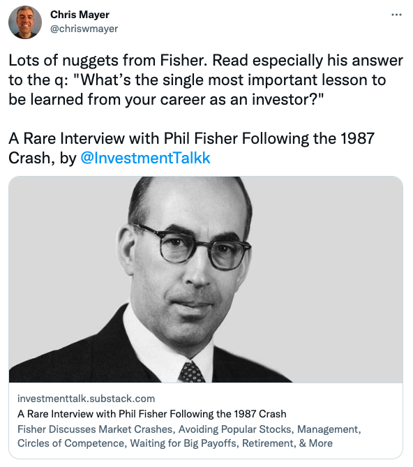 Lots of nuggets from Fisher. Read especially his answer to the q: "What’s the single most important lesson to be learned from your career as an investor?"