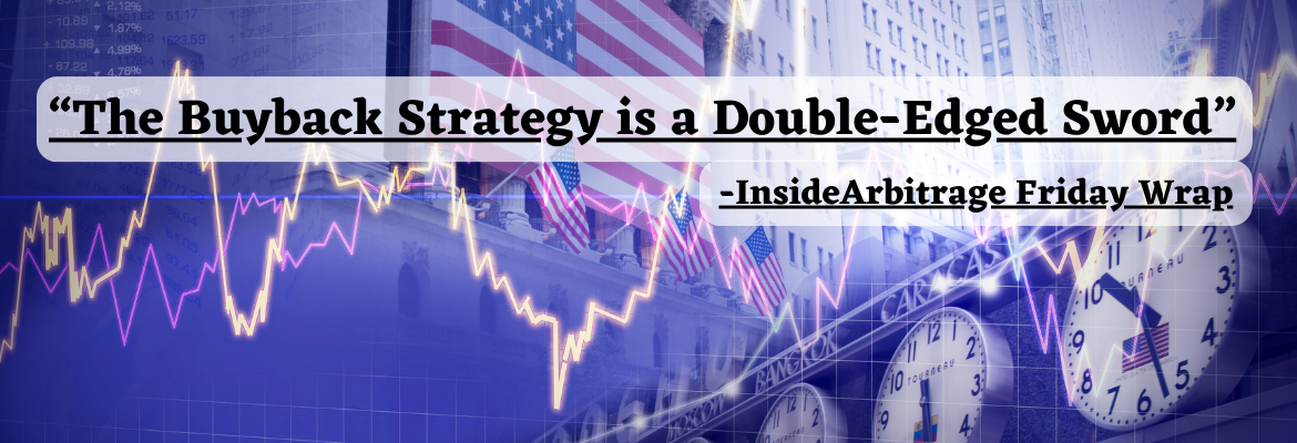 InsideArbitrage Friday Wrap