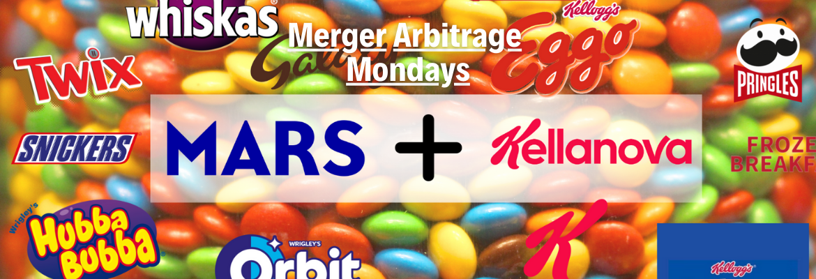 Mars Decides to Snack on Kellanova - Merger Arbitrage Mondays