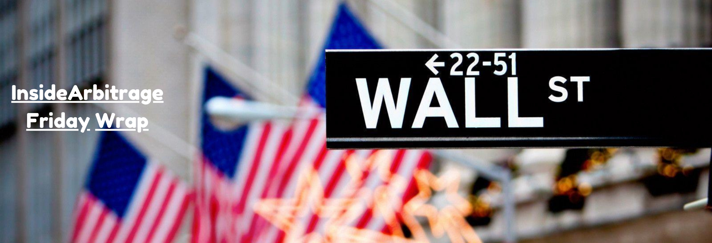 InsideArbitrage Friday Wrap