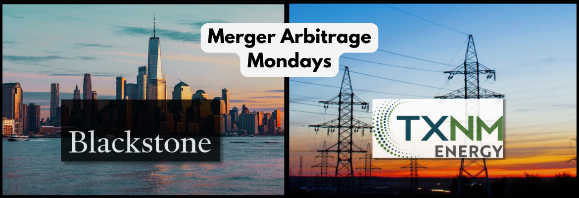 Blackstone Hopes to Succeed Where Avangrid Failed - Merger Arbitrage Mondays