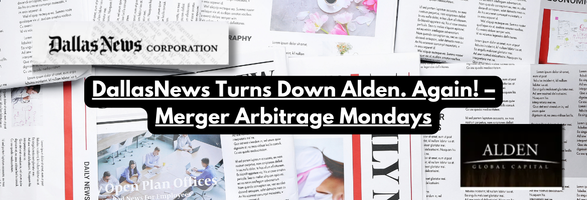 DallasNews Turns Down Alden. Again! – Merger Arbitrage Mondays