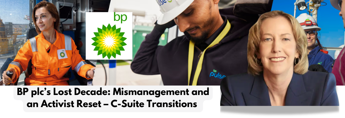 BP’s (BP) Lost Decade: Mismanagement and an Activist Reset - C-Suite Transitions