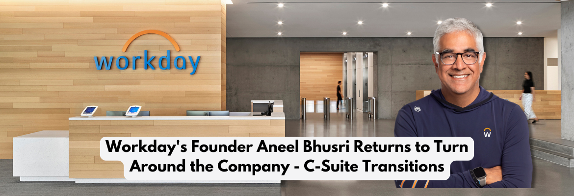 Workday's Founder Aneel Bhusri Returns to Turn Around the Company