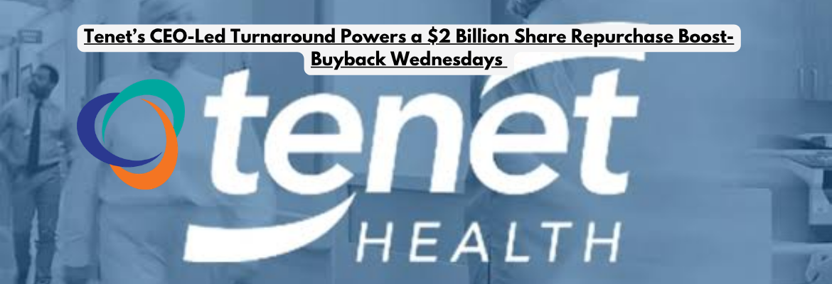 Tenet Healthcare - Buyback Wednesdays
